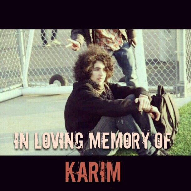 In loving memory of Karim Meskine.