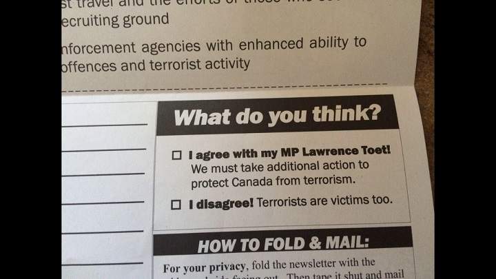 This mail-out from Winnipeg Conservative MP Lawrence Toet sparked on-line scorn for a survey which leaves little choice but to agree with the Harper government's proposed anti-terrorism legislation.