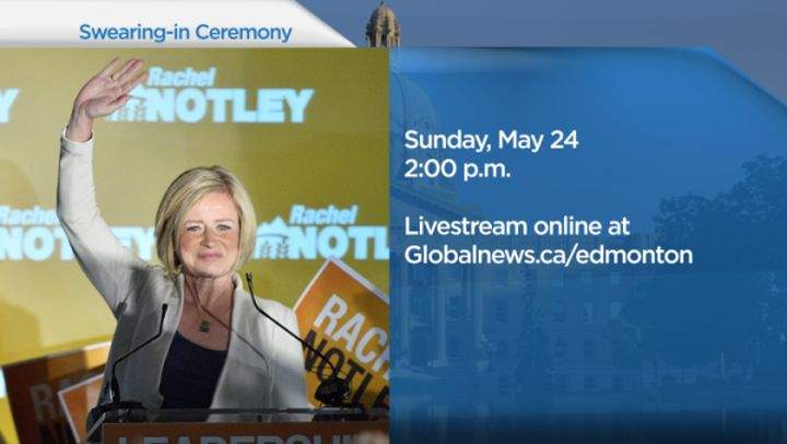 Global News will livestream the ceremony online, which will see Notley and 11 cabinet ministers sworn in, beginning at 2 p.m. Sunday.