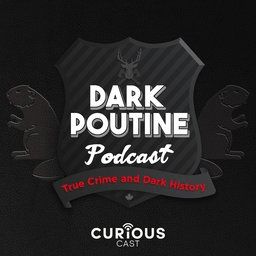 Dark Poutine – True Crime and Dark History Hosted by Mike Browne, Dark Poutine is a podcast about notorious crimes, dark history, myths, legends and other creepy topics from the perspective of real Canadians.   