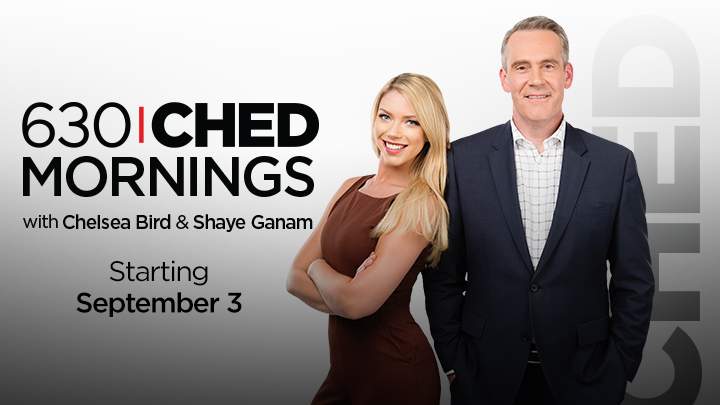 Chelsea Bird and Shaye Ganam are coming to 630 CHED at the beginning of September with 630 CHED Mornings with Chelsea Bird and Shaye Ganam.