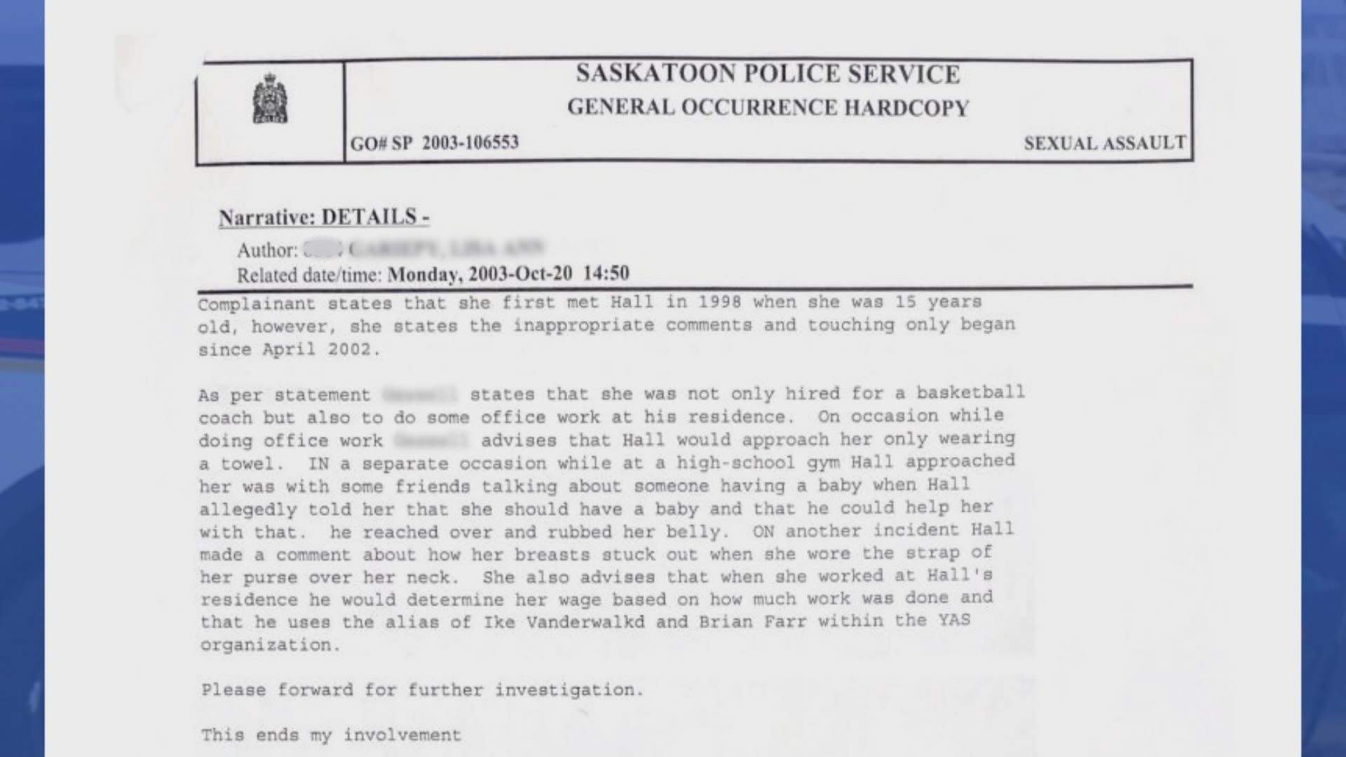 The record of Silvia’s complaint to the Saskatoon Police Service in 2003. It it she alleges Dennis Hall said he could help her have a baby.A police spokesperson said they couldn’t comment on the complaint. Global News reached out to Hall several times but have not heard back.