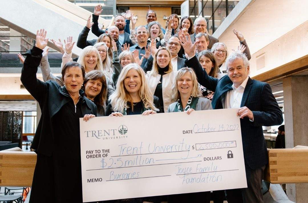 The Joyce Family Foundation announces the $2.5M gift to create Joyce Family Foundation Bursary to support Trent University undergraduate students who face socio-economic barriers to post-secondary education.