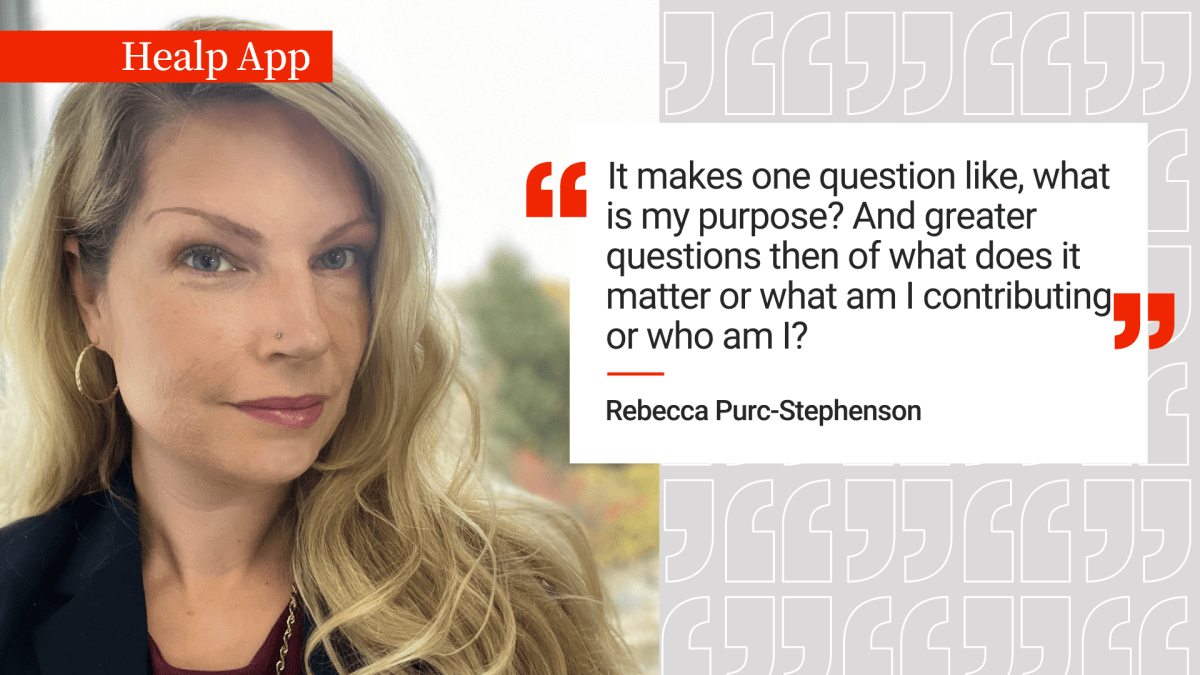 "It makes one question like, what is my purpose? And greater questions then of what des it matter or what am i contributing? or who am i?" said Rebecca Purc-Stephenson.