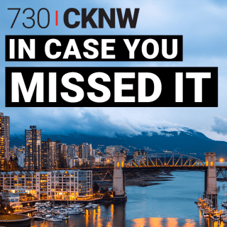 730 CKNW In Case You Missed It