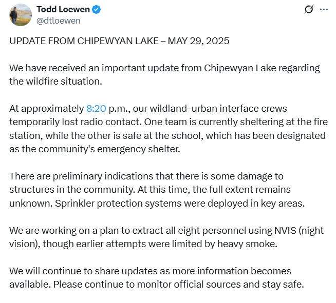 Minister of Forestry and Parks, Todd Loewen, said in a social media post that radio contact was temporarily lost with eight members of a wildland-urban interface crew in the community of Chipewyan Lake at around 8:20 p.m. on Thursday.