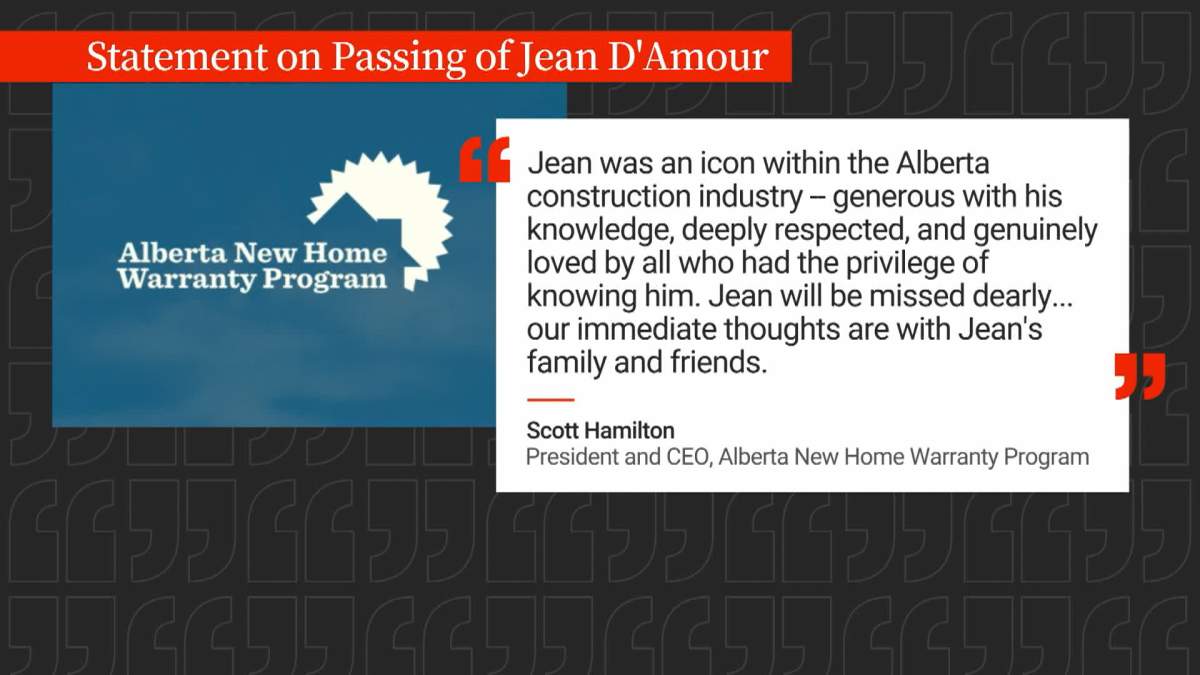 A statement from the company where D'Amour worked, the Alberta New Home Warranty Program, describes him as an "icon" in the Alberta construction industry who will be missed dearly.