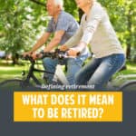 It's surprisingly difficult to come up with a definition of retirement. It means different things to different people. Let's look at some of these.