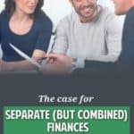 Many folks argue couples should have joint finances. Others say separate finances are fine. I like the idea of separate (but combined) finances. Let me explain.