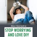 I used to hate DIY projects. I felt unprepared, incompetent. Over the past couple of years, I've learned to love DIY. Here's how.
